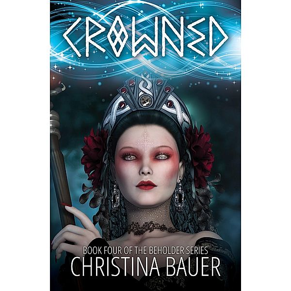 Crowned (Beholder, #4) / Beholder, Christina Bauer