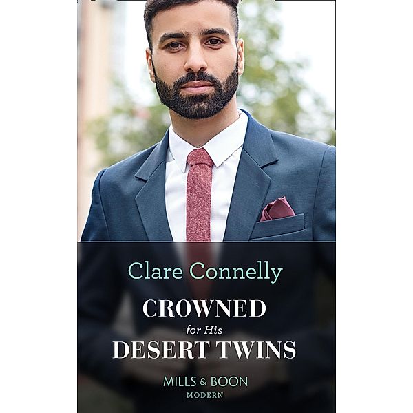 Crowned For His Desert Twins (Mills & Boon Modern) / Mills & Boon Modern, Clare Connelly