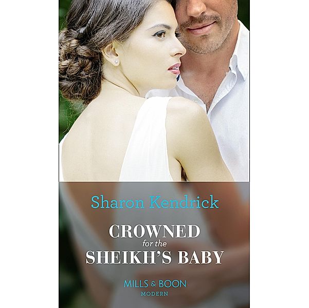 Crowned For The Sheikh's Baby / One Night With Consequences Bd.43, Sharon Kendrick