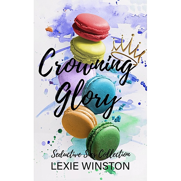 Crowning Glory (Seductive Sins Collection, #4) / Seductive Sins Collection, Lexie Winston