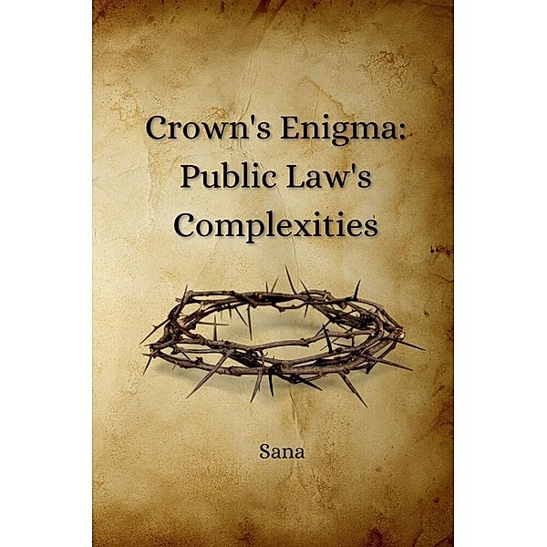 Crown's Enigma: Public Law's Complexities, Sana
