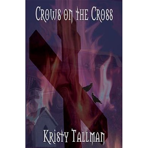 Crows on the Cross / Ash Phoenix Books, Kristy M. Tallman