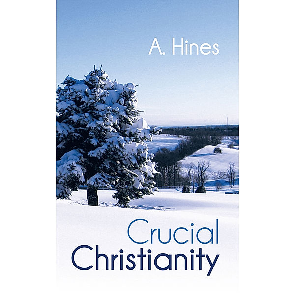 Crucial Christianity, A. Hines