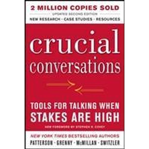 Crucial Conversations: Tools for Talking When Stakes Are High, Kerry Patterson, Joseph Grenny, Ron McMillan