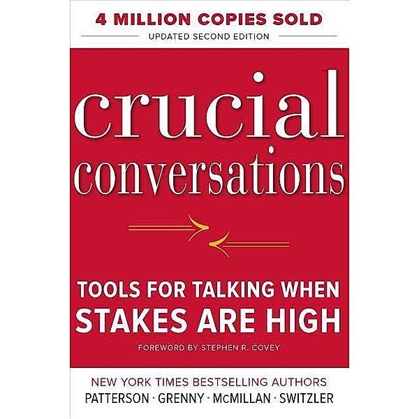 Crucial Conversations Tools for Talking When Stakes Are High, Kerry Patterson, Joseph Grenny, Ron McMillan