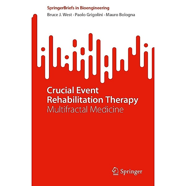 Crucial Event Rehabilitation Therapy / SpringerBriefs in Bioengineering, Bruce J. West, Paolo Grigolini, Mauro Bologna