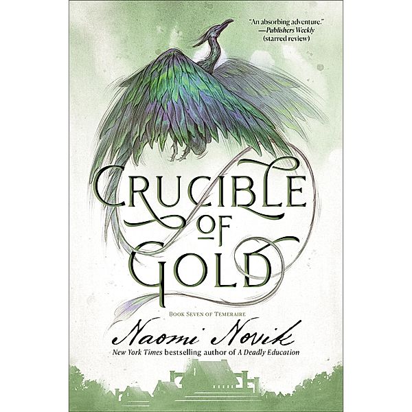 Crucible of Gold / Temeraire Bd.7, Naomi Novik