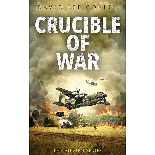 Crucible of War (The Airmen Series, #17) / The Airmen Series, David Lee Corley