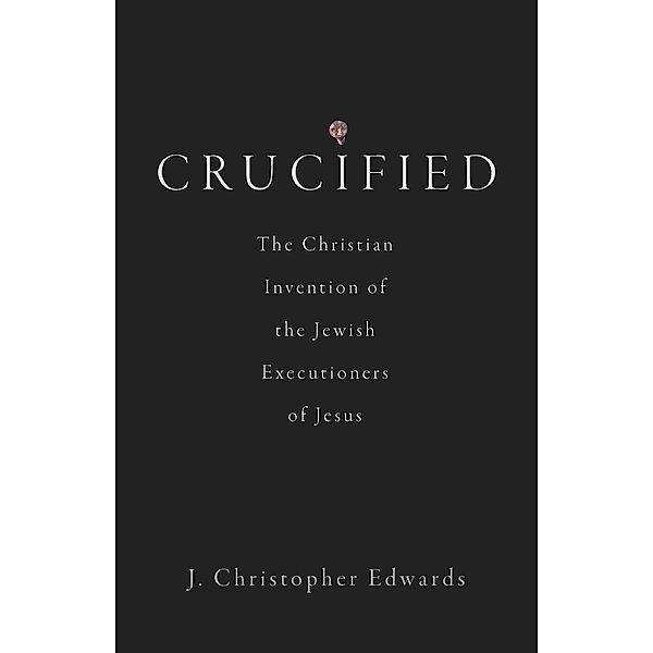 Crucified, J. Christopher Edwards