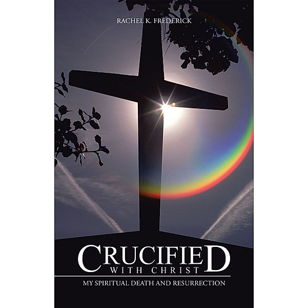 Crucified with Christ, Rachel K. Frederick