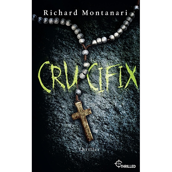 Crucifix / Spannende Thriller mit Byrne und Balzano Bd.1, Richard Montanari