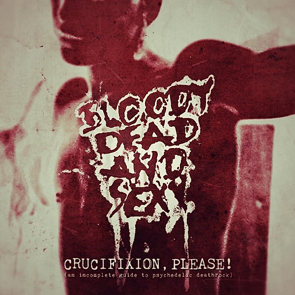 Crucifixion Please! (Best Of Compilation), Bloody Dead And Sexy