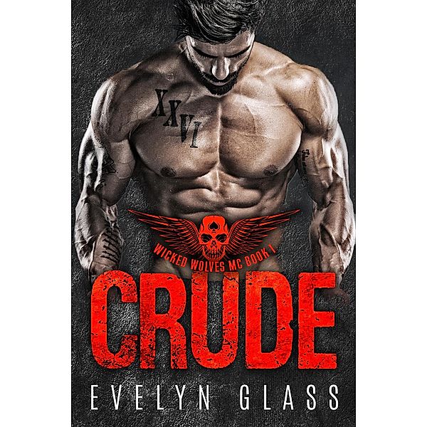 Crude (Book 1) / Wicked Wolves MC, Evelyn Glass