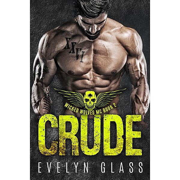 Crude (Book 2) / Wicked Wolves MC, Evelyn Glass