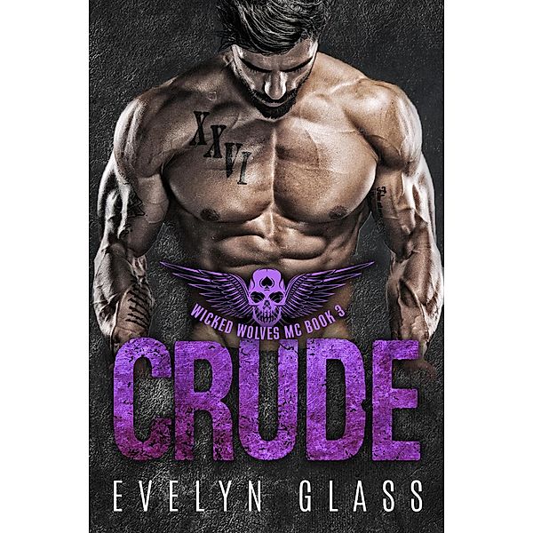 Crude (Book 3) / Wicked Wolves MC, Evelyn Glass