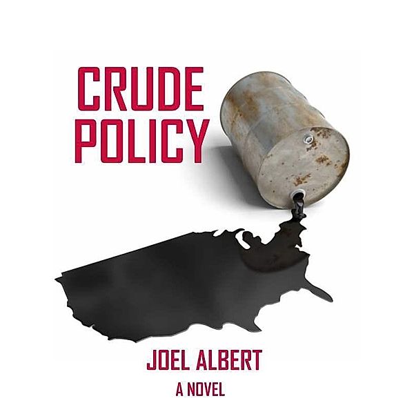 Crude Policy / Graham Publishing Group, Joel Albert
