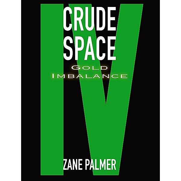Crude Space: Gold Imbalance / Crude Space, Zane Palmer