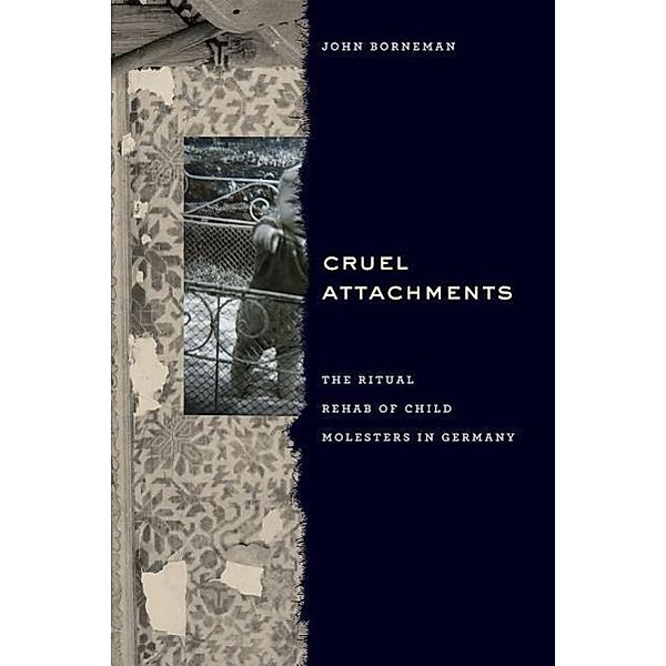 Cruel Attachments, John Borneman