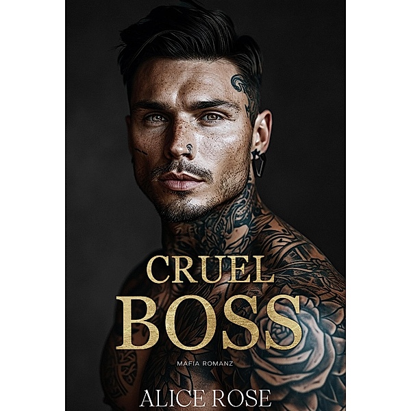Cruel Boss: Mafia Romanz, Alice Rose