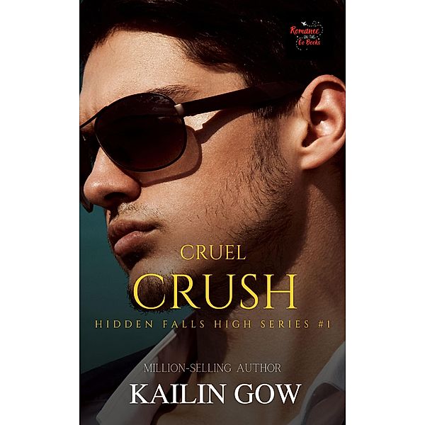 Cruel Crush (Hidden Falls High Series, #1) / Hidden Falls High Series, Kailin Gow