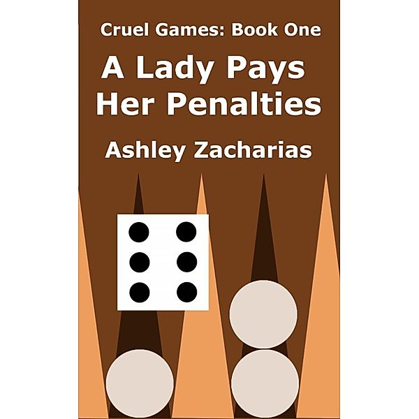 Cruel Games: A Lady Pays Her Penalties, Ashley Zacharias