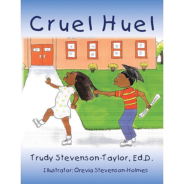 Cruel Huel, Trudy Stevenson-Taylor Ed. D.