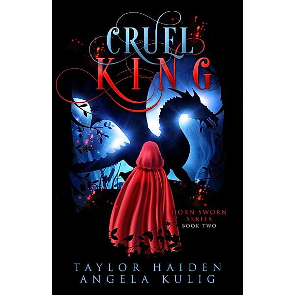 Cruel King (Horn Sworn, #2) / Horn Sworn, Taylor Haiden, Angela Kulig