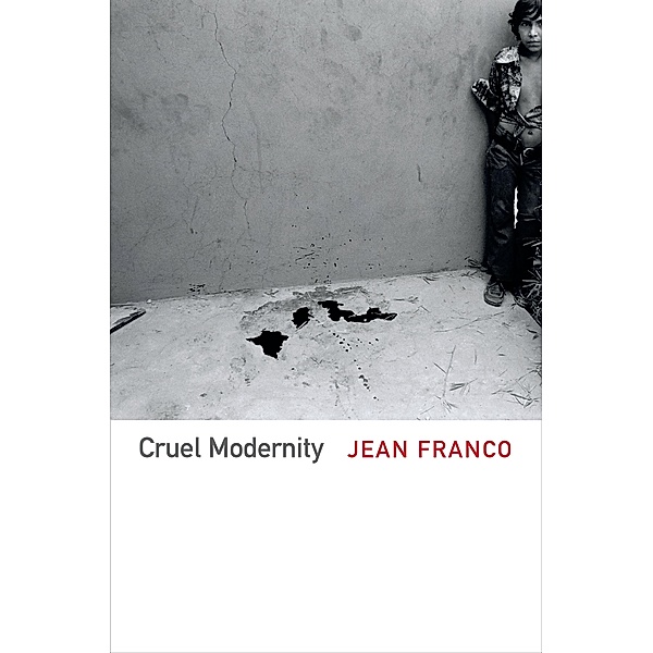 Cruel Modernity, Franco Jean Franco