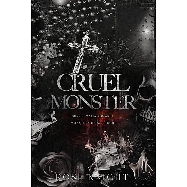 Cruel Monster: Dunkle Mafia Romanze (MONSTERS HERZ, #1) / MONSTERS HERZ, Rose Knight