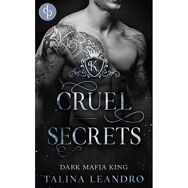 Cruel Secrets / Dark Mafia King-Reihe Bd.3, Talina Leandro