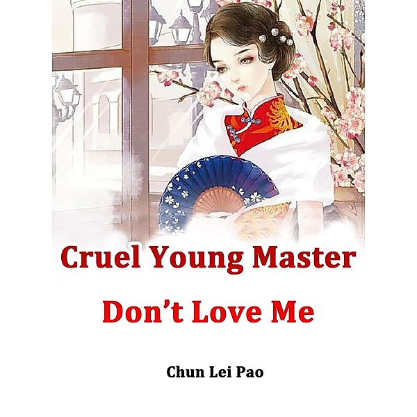 Cruel Young Master, Don't Love Me, Chun LeiPao