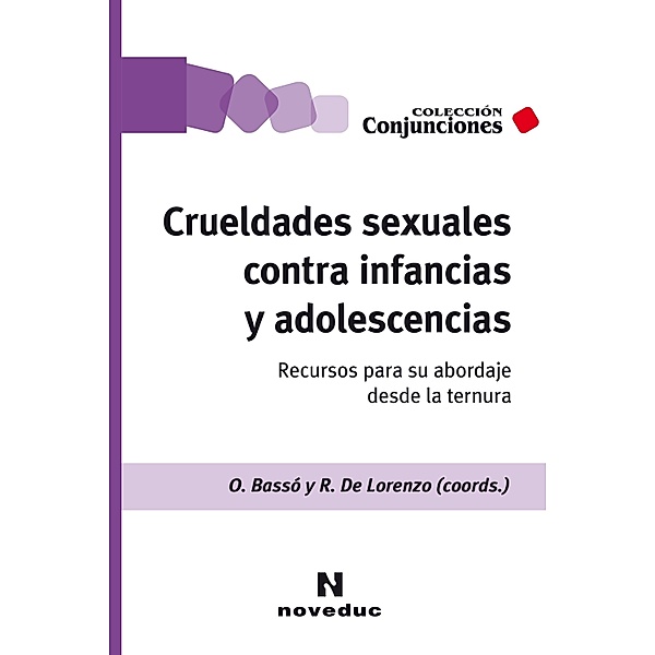 Crueldades sexuales contra infancias y adolescencias / Noveduc Conjunciones Bd.84, Octavio Bassó, Romina de Lorenzo