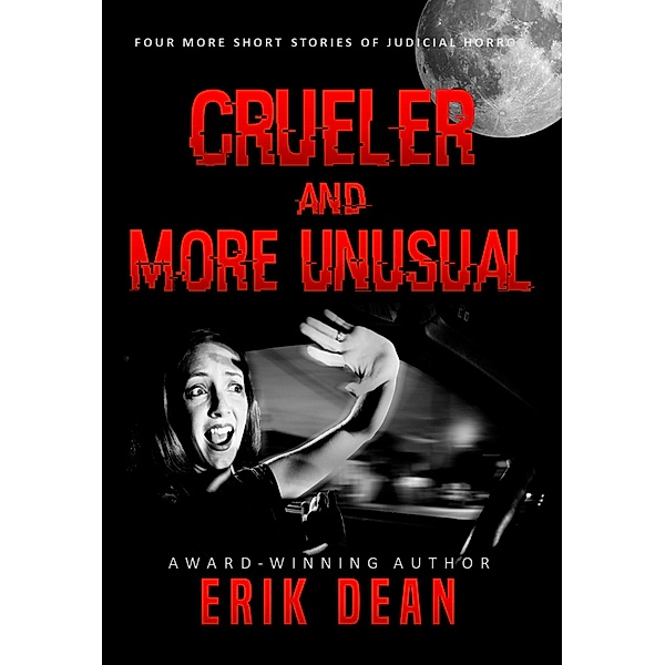 Crueler and More Unusual, Erik Dean