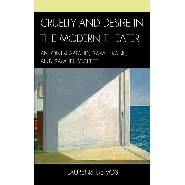 Cruelty and Desire in the Modern Theater, Laurens De Vos