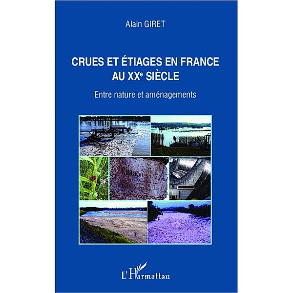 CRUES ET ETIAGES EN FRANCE AUXE SIECLE - Entre nature et am, Collectif Collectif