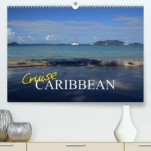 Cruise Caribbean (Premium, hochwertiger DIN A2 Wandkalender 2023, Kunstdruck in Hochglanz), Sharon Poole