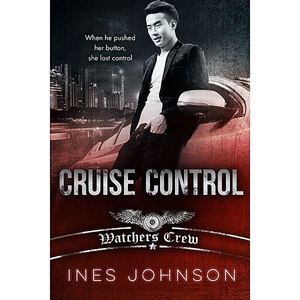 Cruise Control (Watchers Crew, #2) / Watchers Crew, Ines Johnson