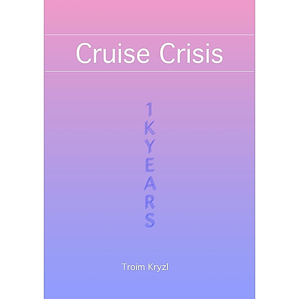 Cruise Crisis (1kYears, #6) / 1kYears, Troim Kryzl