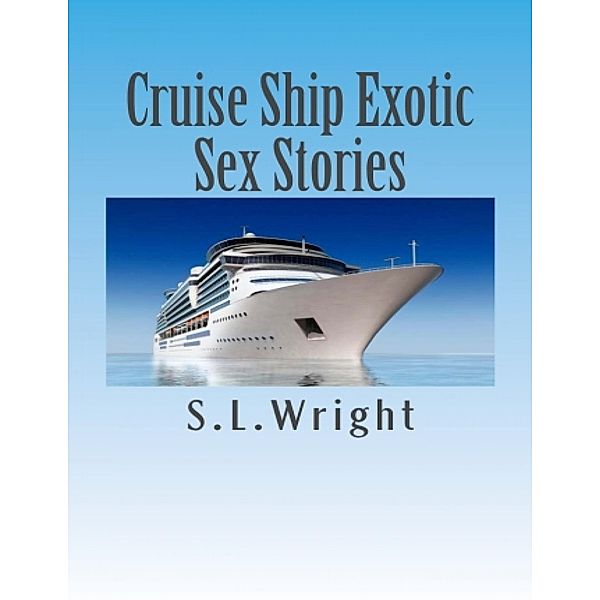 Cruise Ship Exotic Sex Stories, S. L. Wright