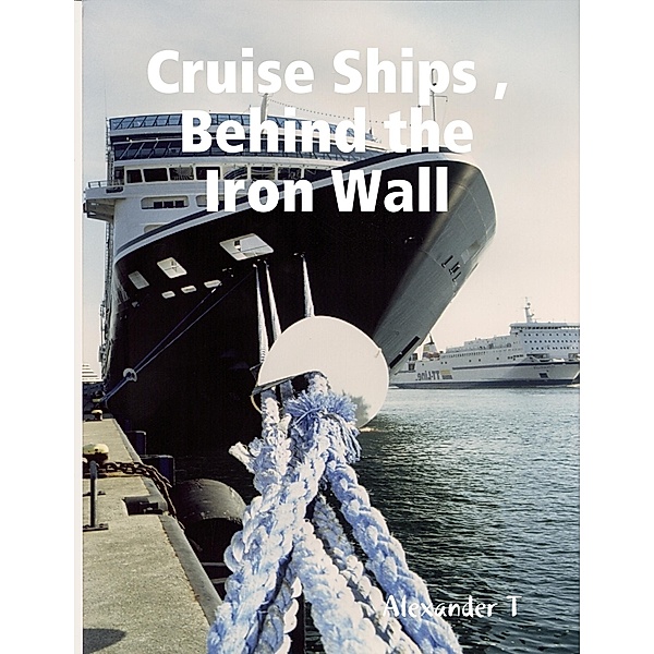 Cruise Ships, Behind the Iron Wall, Alexander T