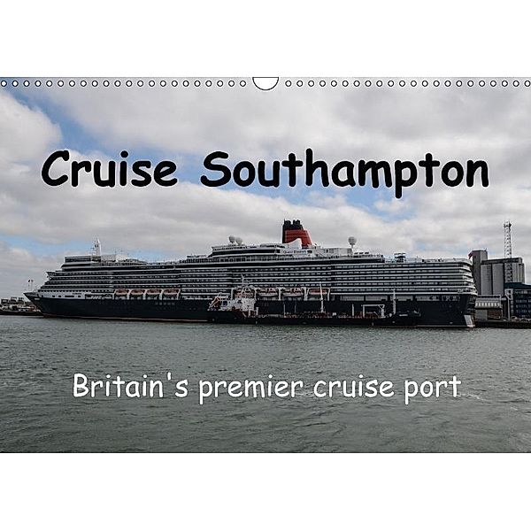 Cruise Southampton (Wall Calendar 2017 DIN A3 Landscape), Sharon Poole