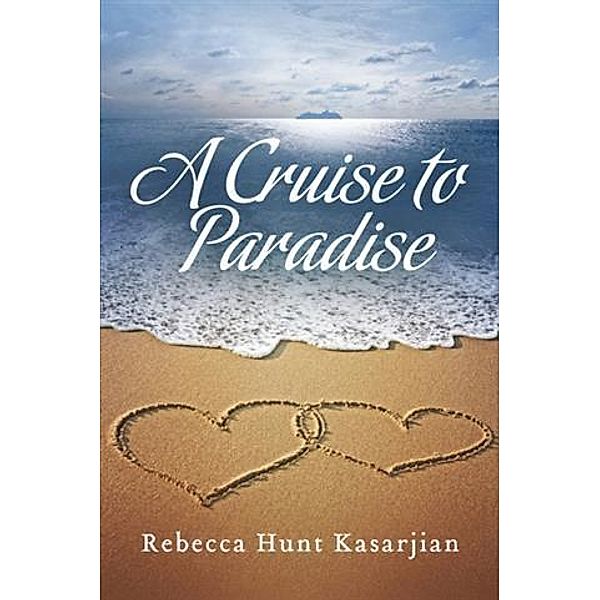 Cruise to Paradise, Rebecca Hunt Kasarjian