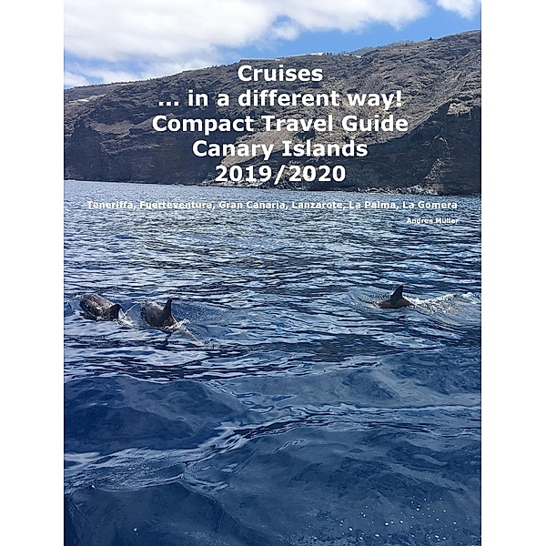 Cruises... in a different way! Compact Travel Guide Canary Islands 2019/2020, Andrea Müller