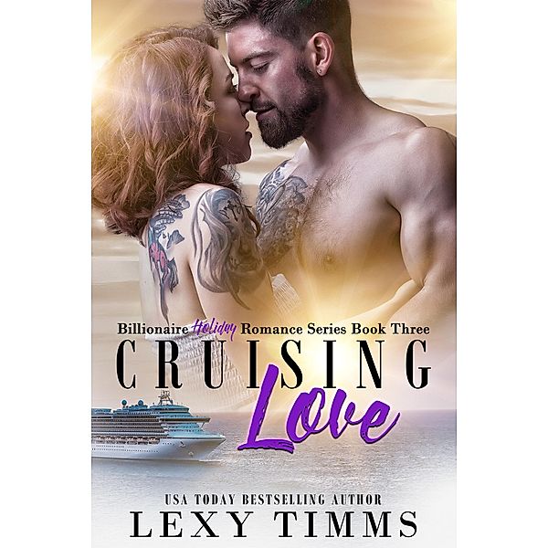 Cruising Love (Billionaire Holiday Romance Series, #3) / Billionaire Holiday Romance Series, Lexy Timms