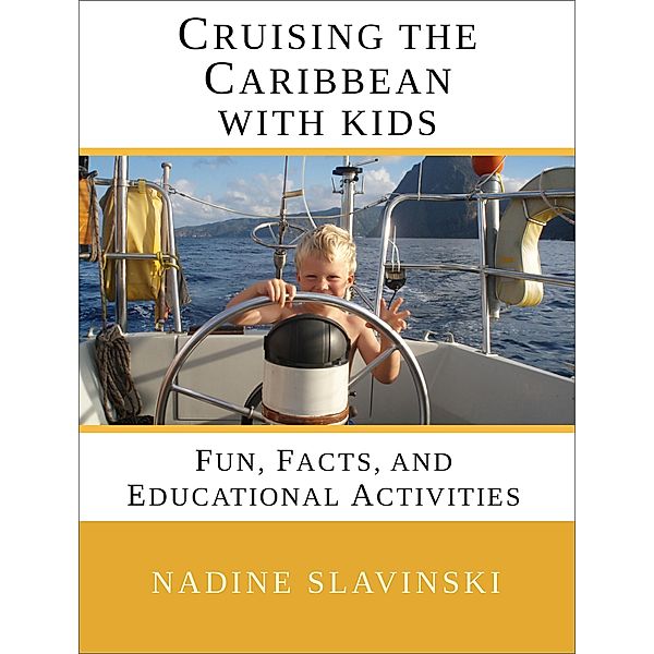 Cruising the Caribbean With Kids: Fun, Facts, and Educational Activities (Rolling Hitch Sailing Guides) / Rolling Hitch Sailing Guides, Nadine Slavinski