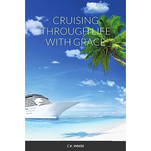 Cruising Through Life With Grace, Cynthia Inniss