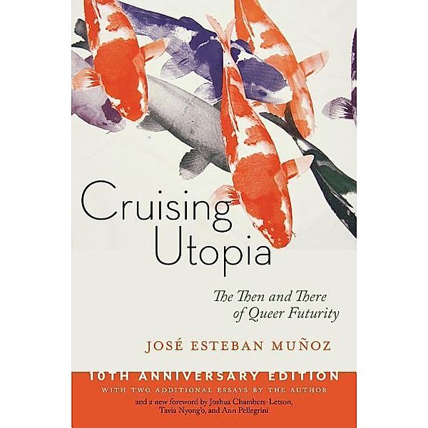Cruising Utopia, 10th Anniversary Edition, José Esteban Muñoz, Joshua Chambers-Letson, Tavia Nyong'O, Ann Pellegrini