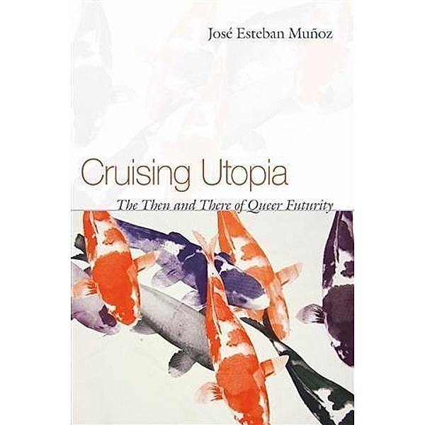 Cruising Utopia, Jose Esteban Munoz