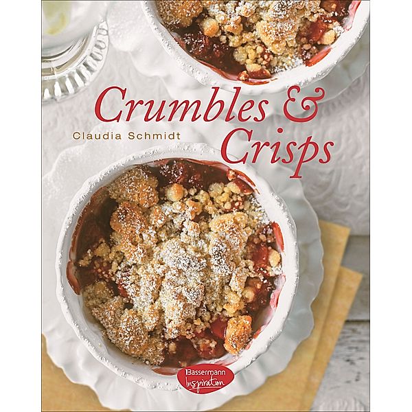 Crumbles & Crisps, Claudia Schmidt