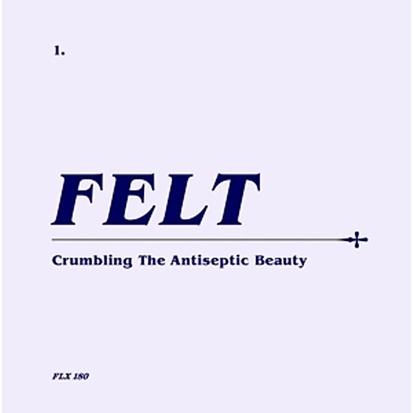 Crumbling The Antiseptic Beauty (Remast.Cd+7''), Felt